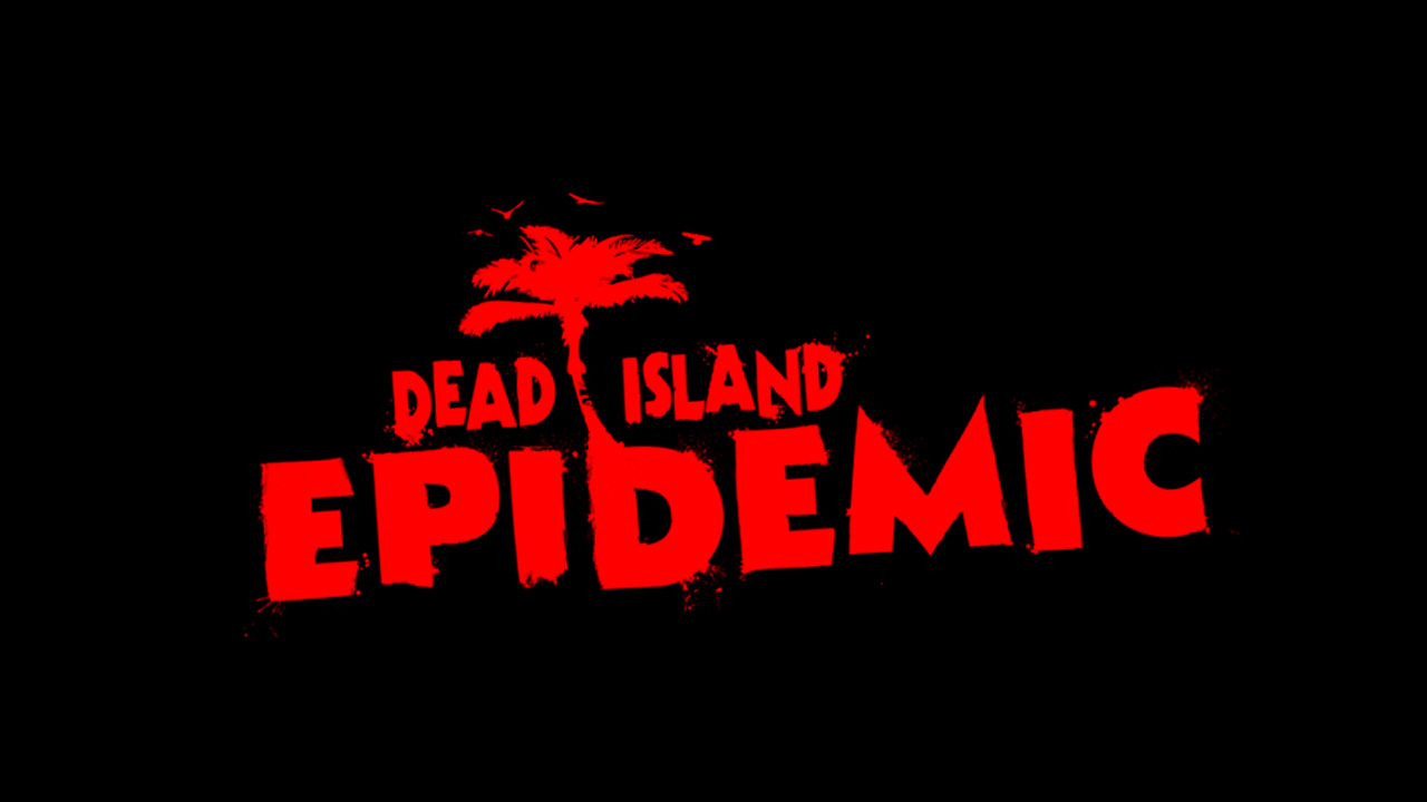 “Dead Island: Epidemic” Open Beta Now Available - Hack and Slash Your Opponents in this 