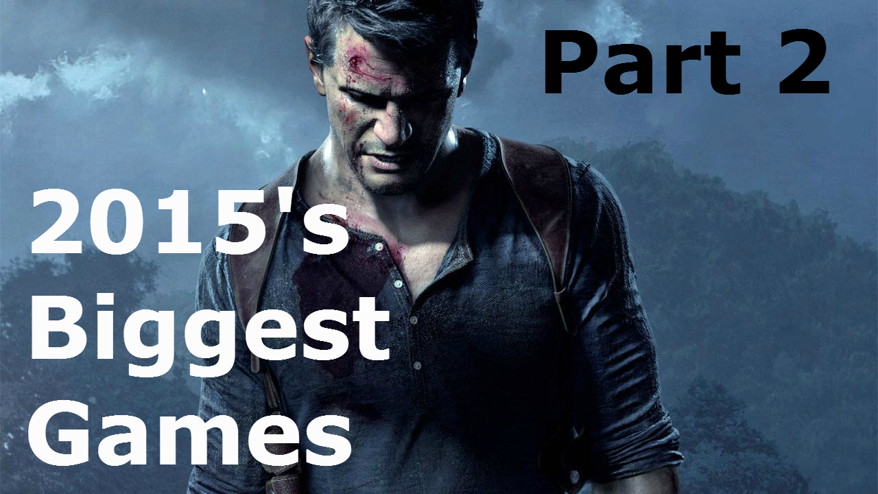 2015’s Biggest Games: Part 2 - Here Are the Rest of Our Most Anticipated Games for 2015