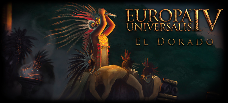 “Europa Universalis IV” Expands with Gold - Empire Building, Empire Destroying, El Dorado Coming