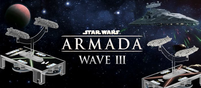 “Star Wars: Armada” Wave III Incoming! - Man Your Battle-stations!